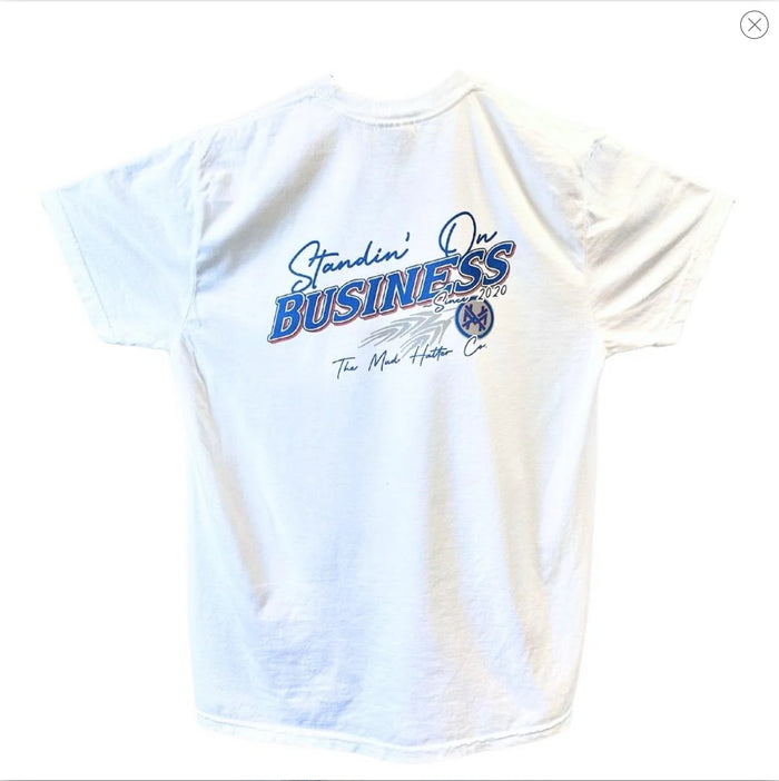 MHC- STANDIN' ON BUSINESS TEE - WHITE