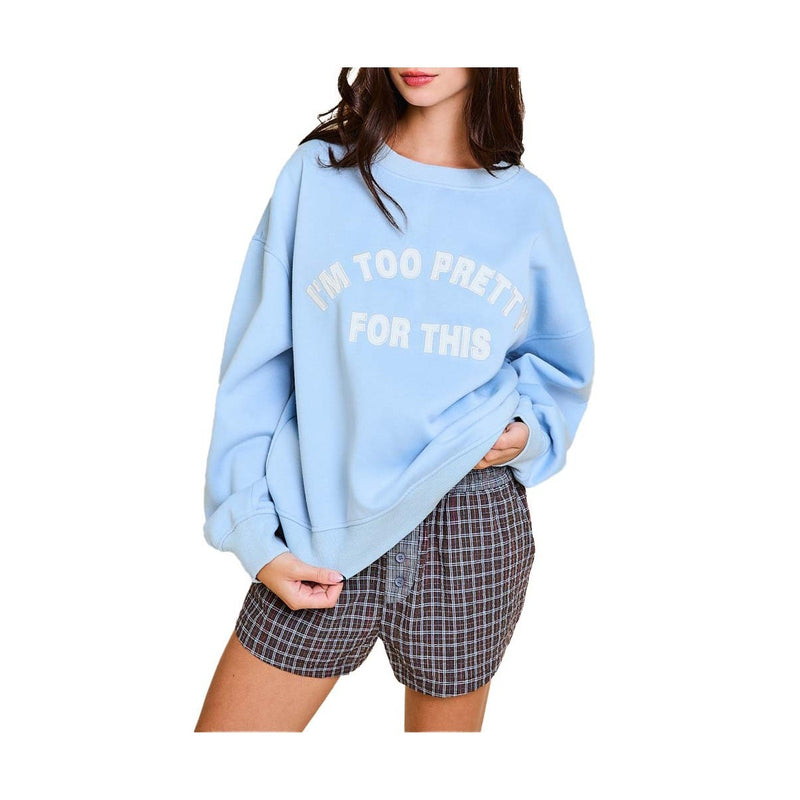 Too Pretty For This Oversized Sweatshirt